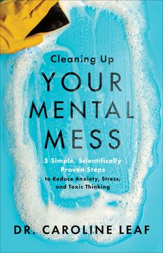 portada Cleaning up Your Mental Mess: 5 Simple, Scientifically Proven Steps to Reduce Anxiety, Stress, and Toxic Thinking (libro en Inglés)