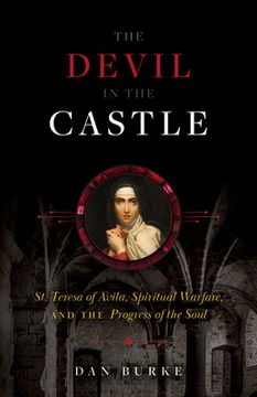 portada The Devil in the Castle: St. Teresa of Avila, Spiritual Warfare, and the Progress of the Soul (en Inglés)