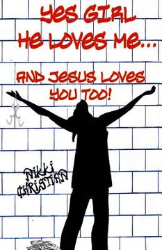 portada Yes Girl He Loves Me and Jesus Loves You Too! (en Inglés)