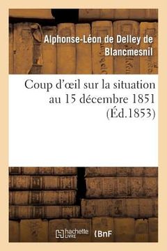 portada Coup d'Oeil Sur La Situation Au 15 Décembre 1851 (en Francés)