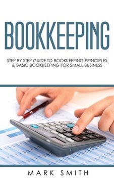 portada Bookkeeping: Step by Step Guide to Bookkeeping Principles & Basic Bookkeeping for Small Business (en Inglés)
