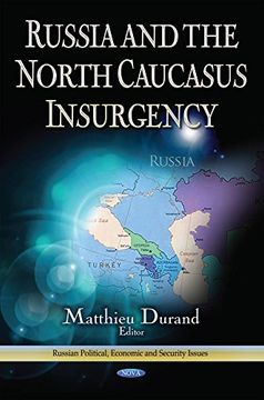 portada Russia and the North Caucus Insurgency (Russian Political, Economic, and Security Issues: Caucasus Region Political, Economic, and Security) (en Inglés)