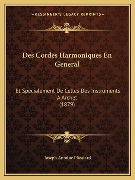 portada Des Cordes Harmoniques En General: Et Specialement De Celles Des Instruments A Archet (1879) (en Francés)