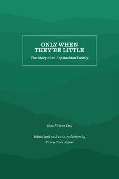 portada Only When They're Little: The Story of an Appalachian Family (in English)