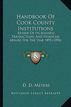 portada handbook of cook county institutions: review of its business transactions and financial affairs for the year 1895 (1896) (in English)