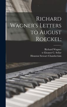 portada Richard Wagner's Letters to August Roeckel; (en Inglés)