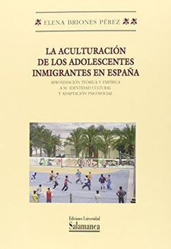portada La Aculturación de los Adolescentes Inmigrantes en España Aproximación Teórica y Empírica a su Identidad Cultural y Adaptación Psicosocial