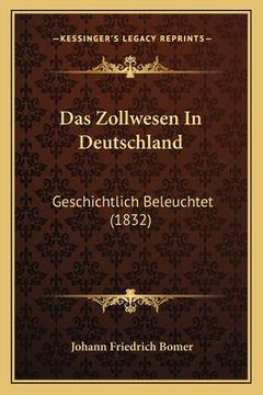 portada Das Zollwesen In Deutschland: Geschichtlich Beleuchtet (1832) (in German)