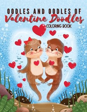 portada Oodles and Oodles of Valentine Doodles: A Coloring Book (en Inglés)