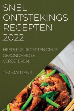 portada Snel Ontstekings Recepten 2022: Heerlijke Recepten Om Je Gezondheid Te Verbeteren