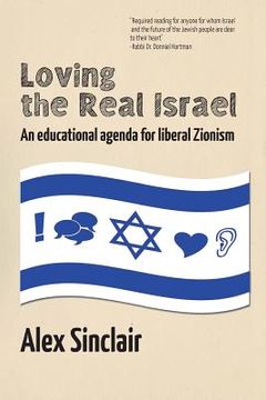 portada Loving the Real Israel: An Educational Agenda for Liberal Zionism (en Inglés)