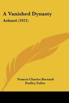 portada a vanished dynasty: ashanti (1921) (en Inglés)