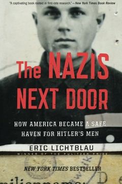 portada The Nazis Next Door: How America Became a Safe Haven for Hitler’S men (en Inglés)