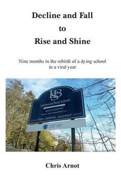 portada Decline and Fall to Rise and Shine - Nine months in the rebirth of a dying school in a viral year (en Inglés)