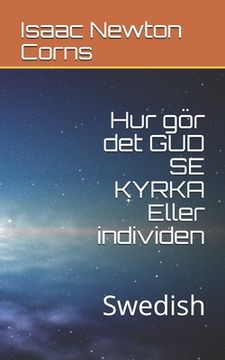 portada Hur gör det GUD SE KYRKA Eller individen: Swedish (in Swedish)