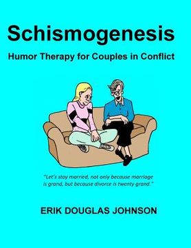 portada Schismogenesis: Humor Therapy for Couples in Conflict (en Inglés)