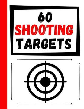 portada 60 Shooting Targets: Large Paper Perfect for Rifles / Firearms / BB / AirSoft / Pistols / Archery & Pellet Guns (in English)