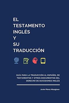 portada El Testamento Inglés y su Traducción: Guía Para la Traducción al Español de Testamentos y Otros Documentos del Derecho de Sucesiones Inglés