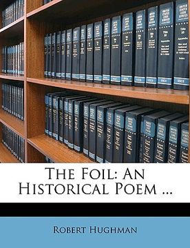 portada the foil: an historical poem ... (en Inglés)