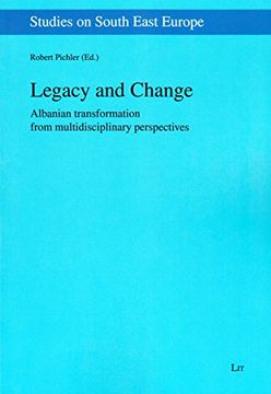 portada Legacy and Change Albanian Transformation From Multidisciplinary Perspectives 15 Studies on South East Europe