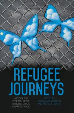 portada Refugee Journeys: Histories of Resettlement, Representation and Resistance (in English)