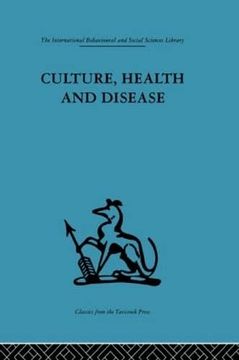 portada Culture, Health and Disease: Social and Cultural Influences on Health Programmes in Developing Countries (International Behavioural and Social Sciences, Classics From the Tavistock Press)