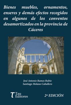 portada Bienes Muebles, Ornamentos, Enseres y Demas Efectos Recogidos en Algunos Conventos Desamortizados en la Provincia de Caceres. 2ª Edicion (in Spanish)