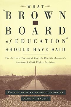 portada What Brown vs. Board of Education Should Have Said: The Nation's top Legal Experts Rewrite America's Landmark Civil Rights Decision (en Inglés)