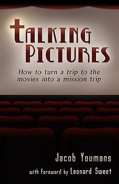 portada talking pictures: how to turn a trip to the movies into a mission trip (en Inglés)