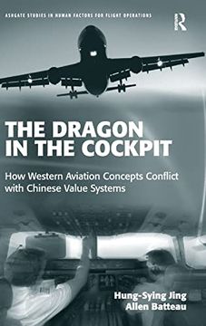 portada The Dragon in the Cockpit: How Western Aviation Concepts Conflict With Chinese Value Systems (Ashgate Studies in Human Factors for Flight Operations) (en Inglés)