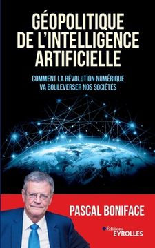 portada Géopolitique de l'intelligence artificielle: Comment la révolution numérique va bouleverser nos sociétés (in French)
