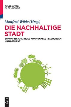 portada Die Nachhaltige Stadt: Zukunftssicherndes Kommunales Ressourcenmanagement (in German)