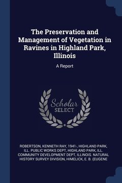 portada The Preservation and Management of Vegetation in Ravines in Highland Park, Illinois: A Report (en Inglés)