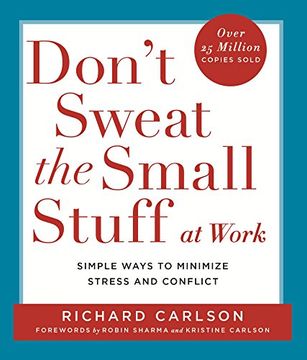 portada Don't Sweat the Small Stuff at Work: Simple Ways to Keep the Little Things From Overtaking Your Life: Simple Ways to Minimize Stress and Conflict While Bringing out the Best in Yourself and Others (en Inglés)
