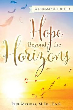 portada Hope Beyond the Horizons: A Dream Solidified (en Inglés)