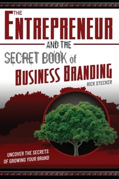 portada The Entrepreneur and the Secret Book of Business Branding: Uncover the Secrets of Growing Your Brand (en Inglés)
