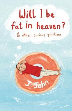 portada Will i be fat in Heaven? And Other Curious Questions 