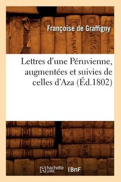 portada Lettres d'Une Péruvienne, Augmentées Et Suivies de Celles d'Aza (Éd.1802) (en Francés)