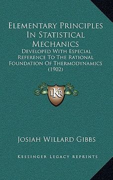 portada elementary principles in statistical mechanics: developed with especial reference to the rational foundation of thermodynamics (1902)