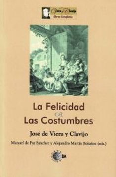 portada La Felicidad / las Costumbres: Jose de Viera y Vlavijo Obras Completas