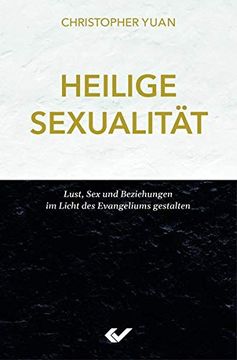 portada Heilige Sexualität: Lust, sex und Beziehungen im Licht des Evangeliums Gestalten (en Alemán)