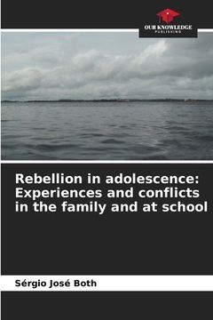 portada Rebellion in adolescence: Experiences and conflicts in the family and at school (en Inglés)