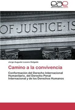 portada Camino a la convivencia: Conformación del Derecho Internacional Humanitario, del Derecho Penal Internacional y de los Derechos Humanos