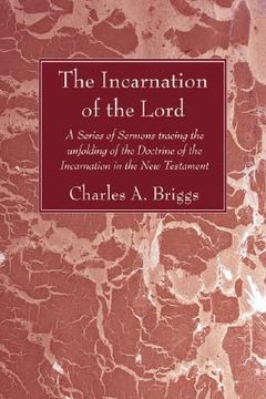 portada the incarnation of the lord: a series of sermons tracing the unfolding of the doctrine of the incarnation in the new testament