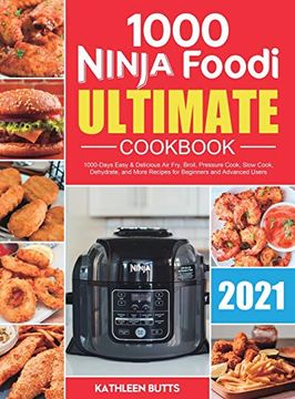 portada Ninja Foodi Ultimate Cookbook 2021: 1000-Days Easy & Delicious air Fry, Broil, Pressure Cook, Slow Cook, Dehydrate, and More Recipes for Beginners and Advanced Users (en Inglés)