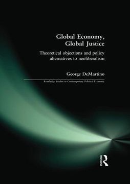 portada Global Economy, Global Justice: Theoretical Objections and Policy Alternatives to Neoliberalism (en Inglés)