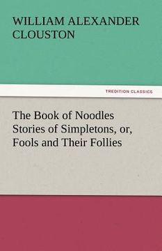 portada the book of noodles stories of simpletons, or, fools and their follies