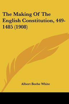 portada the making of the english constitution, 449-1485 (1908)