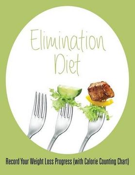 portada Elimination Diet: Record Your Weight Loss Progress (with Calorie Counting Chart)