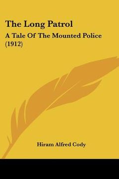 portada the long patrol: a tale of the mounted police (1912) (en Inglés)